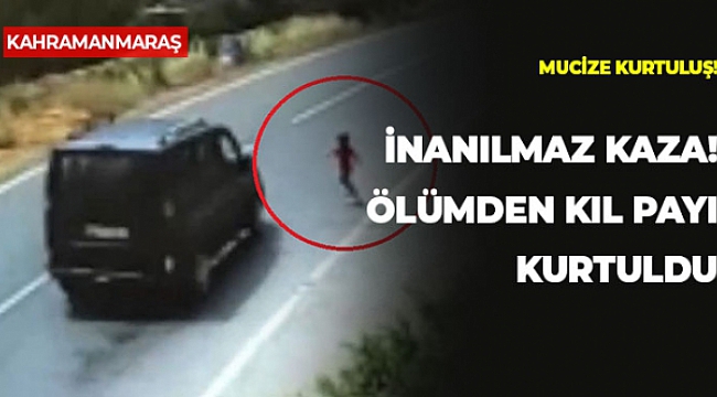 Kahramanmaraş'ta inanılmaz kurtuluş