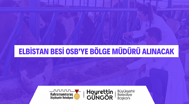 Elbistan Besi OSB'ye Bölge Müdürü Alınacak