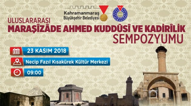 BÜYÜKŞEHİR'DEN MARAŞİZADE AHMET KUDDUSİ ve KADİRİLİK SEMPOZYUMU