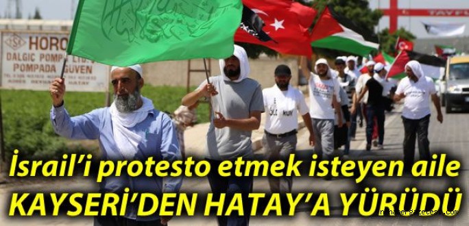 İsrail'i Protesto İçin Kayseri'den Hatay'a Yürüdüler