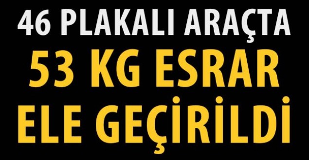 Kahramanmaraş plakalı araçta 53 kg esrar ele geçirildi...