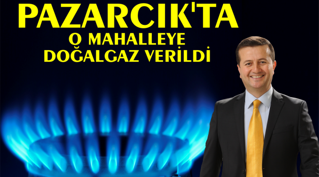 PAZARCIK NARLI MAHALLESİDE DOĞALGAZLA BULUŞTU..