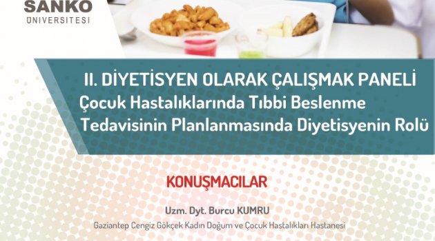 SANKO ÜNİVERSİTESİ'NDE "ÇOCUK HASTALIKLARINDA TIBBİ BESLENME TEDAVİSİNİN PLANLANMASINDA DİYETİSYENİN ROLÜ" KONUŞULACAK