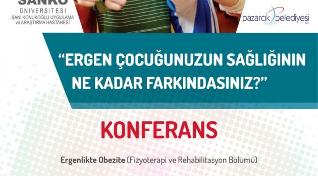 SANKO ÜNİVERSİTESİ PAZARCIK'TA KONFERANS DÜZENLEYECEK