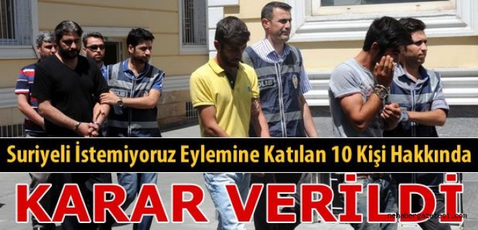 Suriyelilere Yönelik Eyleme Katılan 10 Kişi Hakkında Karar