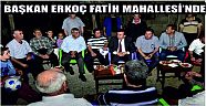 BAŞKAN FATİH "FATİH"E YOL YAPTI