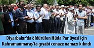 Diyarbakır'da öldürülen Hüda Par üyesi için Kahramanmaraş'ta gıyabi cenaze namazı kılındı ...