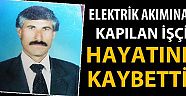 Elektrik Akımına Kapılan İşçi Hayatını Kaybetti