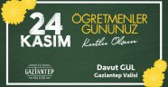 GAZİANTEP VALİSİ SAYIN DAVUT GÜL'ÜN ÖĞRETMENLER GÜNÜ MESAJI..