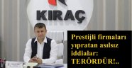 Prestijli firmaları yıpratan asılsız iddialar: TERÖRDÜR!..