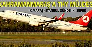 THY, K.MARAŞ-İSTANBUL SEFERİNİ İKİYE ÇIKARDI