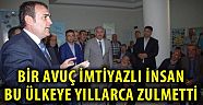 Ünal: Bir avuç imtiyazlı insan bu ülkeye yıllarca zulmetti.